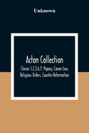 Acton Collection: Classes 1,2,3,6,7; Papacy, Canon Law, Religious Orders, Counter-Reformation
