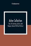 Acton Collection: Class 34; Germany, Austria, And Hungary (General Political History)