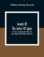 Annals Of The Artists Of Spain. A New Ed., Incorporating The Author'S Own Notes, Additions And Emendations (Volume Iv)