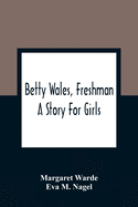Betty Wales, Freshman: A Story For Girls