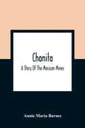 Chonita: A Story Of The Mexican Mines