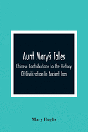 Aunt Mary'S Tales: For The Entertainment And Improvement Of Little Boys: Addressed To Her Nephews