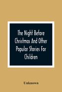 The Night Before Christmas And Other Popular Stories For Children