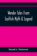 Wonder Tales From Scottish Myth & Legend