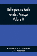 Nottinghamshire Parish Registers. Marriages (Volume V)