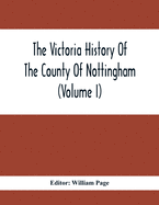The Victoria History Of The County Of Nottingham (Volume I)