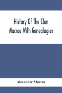 History Of The Clan Macrae With Genealogies
