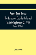 Papers Read Before The Lancaster County Historical Society September 2, 1910; History Herself, As Seen In Her Own Workshop; (Volume Xiv) No. 7