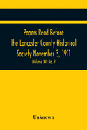 Papers Read Before The Lancaster County Historical Society November 3, 1911; History Herself, As Seen In Her Own Workshop; (Volume Xv) No. 9