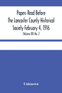 Papers Read Before The Lancaster County Historical Society February 4, 1916; History Herself, As Seen In Her Own Workshop; (Volume Xx) No. 2