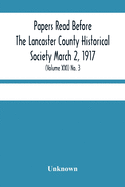 Papers Read Before The Lancaster County Historical Society March 2, 1917; History Herself, As Seen In Her Own Workshop; (Volume Xxi) No. 3