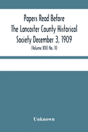 Papers Read Before The Lancaster County Historical Society December 3, 1909; History Herself, As Seen In Her Own Workshop; (Volume Xiii) No. 10