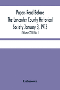 Papers Read Before The Lancaster County Historical Society January 3, 1913; History Herself, As Seen In Her Own Workshop; (Volume Xvii) No. 1