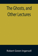 The Ghosts, and Other Lectures