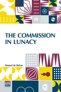 The Commission In Lunacy: Translated By Clara Bell