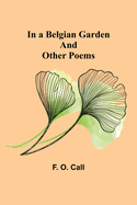 In a Belgian Garden; and Other Poems