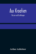 Aus Kroatien: Skizzen und Erz├â┬ñhlungen (German Edition)
