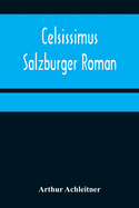 Celsissimus: Salzburger Roman (German Edition)