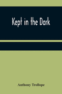 Kept in the Dark