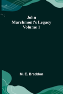 John Marchmont's Legacy, Volume 1