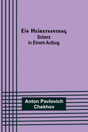 Ein Heiratsantrag: Scherz in einem Aufzug (German Edition)