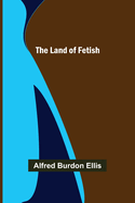 The Land of Fetish