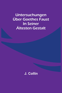 Untersuchungen ├â┬╝ber Goethes Faust in seiner ├â┬ñltesten Gestalt (German Edition)