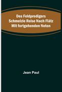 Des Feldpredigers Schmelzle Reise nach Fl├â┬ñtz mit fortgehenden Noten (German Edition)
