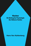Nixchen. Ein Beitrag zur Psychologie der h├â┬╢heren Tochter (German Edition)