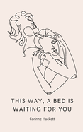 this way, a bed is waiting for you
