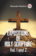 Expositions Of Holy Scripture Vol. 1 And 2
