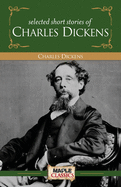 Charles Dickens - Selected Short Stories (Master's Collections)