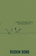 A Book of Simple Living: Brief Notes from the Hills