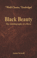 'Black Beauty - The Autobiography of a Horse (World Classics, Unabridged)'
