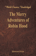 'The Merry Adventures of Robin Hood: (World Classics, Unabridged)'