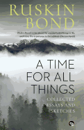 A Time for all Things: Collected Essays and Sketches