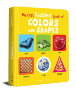 My First Padded Book Of Colours and Shapes : Early Learning Padded Board Books For Children (My First Padded Books)