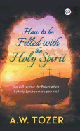 How to be filled with the Holy Spirit (Hardbound Delux Edition)