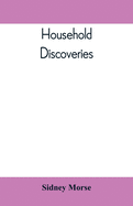 Household Discoveries: An Encyclopaedia of practical recipes and processes