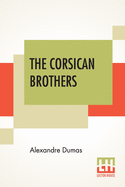The Corsican Brothers: A Novel Translated By Henry Frith