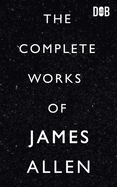 The Complete Works of James Allen