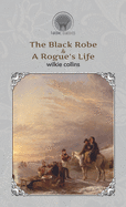 The Black Robe & A Rogue's Life (Throne Classics)