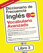 Diccionario de Frecuencia - Ingl├â┬⌐s - Vocabulario Avanzado: 5001-7500 Palabras Mas Comunes del Ingles (3) (Spanish Edition)