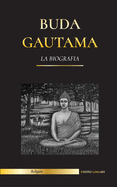 Buda Gautama: La Biograf├â┬¡a - La vida, las ense├â┬▒anzas, el camino y la sabidur├â┬¡a del Despertado (Budismo) (Spanish Edition)