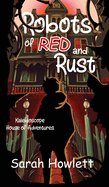 Robots of Red and Rust (Kaleidoscope House of Adventures)