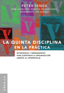 Quinta disciplina en la pr├â┬íctica, La: Estrategias Y Herramientas Para Construir La Organizaci├â┬│n Abierta Al Aprendizaje (Spanish Edition)