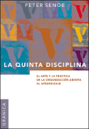 La Quinta Disciplina: El Arte Y La Practica de la Organizacion Abierta Al Aprendizaje
