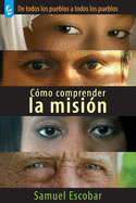 C├â┬│mo Comprender La Misi├â┬│n (Spanish Edition)
