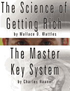 The Science of Getting Rich by Wallace D. Wattles AND The Master Key System by Charles F. Haanel