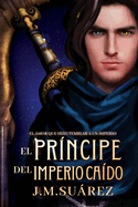 El Pr├â┬¡ncipe del Imperio Ca├â┬¡do (Spanish Edition)